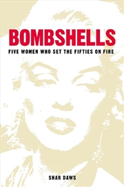 Buy Bombshells: Five Women Who Set the Fifties on Fire