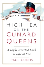 Buy High Tea on the Cunard Queens: A Light-hearted Look at Life at Sea