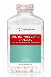 Buy Dr Corbellini's Pills: Tips for Architecture Beginners