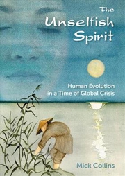 Buy Unselfish Spirit: Human Evolution in a Time of Global Crisis