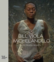 Buy Bill Viola / Michelangelo: Life, Death, Rebirth