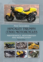 Buy First Generation Hinckley Triumph (T300) Motorcycles: Maintenance, Restoration and Modification
