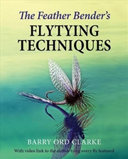 Buy Feather Bender's Flytying Techniques: A Comprehensive Guide to Tying Twenty-Eight Classic and Modern
