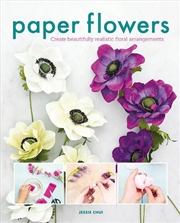Buy Paper Flowers: Create Beautifully Realistic Floral Arrangements