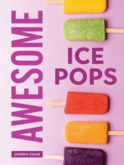 Buy Awesome Ice Pops: 70 Cool Treats