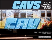 Buy CAVS, Just a Vandal from the Bronx: New York City Graffiti, 1980's-2010's
