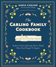 Buy Carlino Family Cookbook: Recipes & Stories of Growing Up in a Family Where Food Brought Us Together