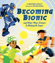 Buy Becoming Bionic and Other Ways Science Is Making Us Super