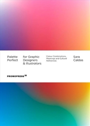 Buy Palette Perfect For Graphic Designers And Illustrators: Colour Combinations, Meanings and Cultural R