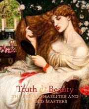 Buy Truth and Beauty: The Pre-Raphaelites and their Sources of Inspiration