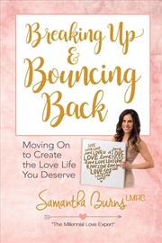 Buy Breaking Up and Bouncing Back: Moving on to Create the Love You Deserve