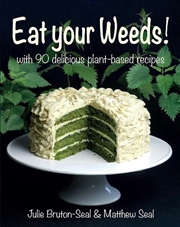 Buy Eat Your Weeds! With 90 Delicious Plant-Based Recipes