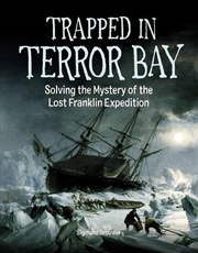 Buy Trapped in Terror Bay: Solving the Mystery of the Lost Franklin Expedition