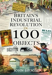 Buy Britain's Industrial Revolution in 100 Objects