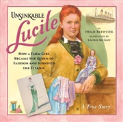 Buy Unsinkable Lucile: How a Farm Girl Became the Queen of Fashion and Survived the Titanic