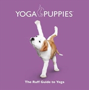 Buy Yoga Puppies: The Ruff Guide to Yoga