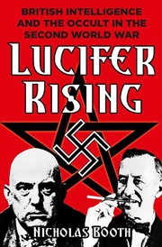 Buy Lucifer Rising: British Intelligence and the Occult in the Second World War
