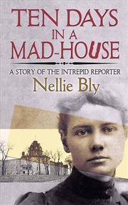 Buy Ten Days in a Mad-House: A Story of the Intrepid Reporter