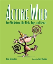 Buy Acting Wild: How We Behave Like Birds, Bugs and Beasts