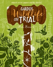 Buy Garden Wildlife on Trial: Verdicts on the Garden's Friends and Foes
