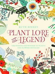 Buy Plant Lore and Legend: The Wisdom and Wonder of Plants and Flowers Revealed