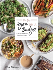 Buy Liv B's Vegan on a Budget: 112 Inspired and Effortless Plant-Based Recipes