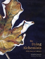 Buy The Dying Alchemists: Reflections on Existence