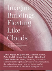 Buy Imagine Buildings Floating like Clouds: Thoughts and Visions of Contemporary Architecture from 101 K