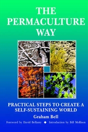 Buy Permaculture Way: Practical Steps to Create a Self-Sustaining World