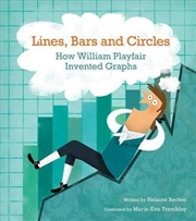 Buy Lines, Bars and Circles: How William Playfair Invented Graphs