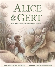 Buy Alice and Gert: An Ant and Grasshopper Story