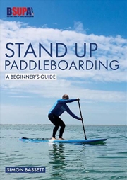 Buy Stand Up Paddleboarding: A Beginner's Guide