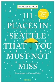 Buy 111 Places in Seattle That You Must Not Miss