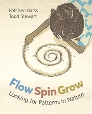 Buy Flow, Spin, Grow: Looking for Patterns in Nature