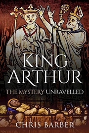 Buy King Arthur: The Mystery Unravelled