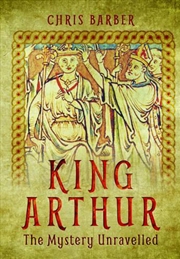Buy King Arthur: The Mystery Unravelled