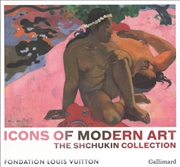 Buy Icons of Modern Art: The Shchukin Collection