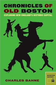 Buy Chronicles of Old Boston: Exploring New England's Historic Capital