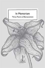 Buy In Memoriam: Thirty Poems of Bereavement