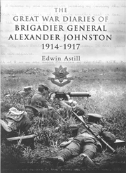 Buy Great War Diaries of Brigadier Alexander Johnston