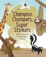 Buy Champion Chompers, Super Stinkers and Other Poems by Extraordinary Animals
