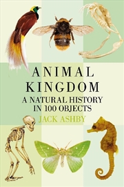 Buy Animal Kingdom: A Natural History in 100 Objects