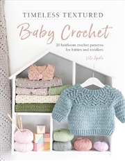 Buy Timeless Textured Baby Crochet: 20 Heirloom Crochet Patterns for Babies and Toddlers