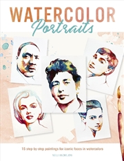 Buy Watercolor Portraits: 15 Step-by-Step Paintings for Iconic Faces in Watercolors