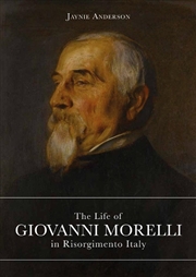 Buy Life of Giovanni Morelli in Risorgimento Italy