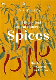 Buy History and Natural History of Spices: The 5000-Year Search for Flavour