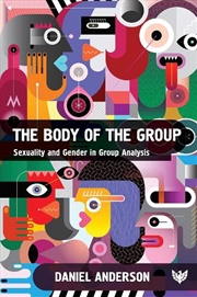 Buy Body of the Group: Sexuality and Gender in Group Analysis