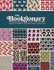 Buy Hooktionary: A Crochet Dictionary of 150 Modern Tapestry Crochet Motifs