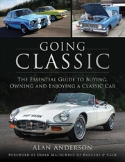 Buy Going Classic: The Essential Guide to Buying, Owning and Enjoying a Classic Car
