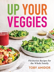 Buy Up Your Veggies: Flexitarian Recipes for the Whole Family